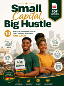 Small Capital, Big Hustle: 10 Practical Businesses You Can Start in Ghana with About GHS 2,000